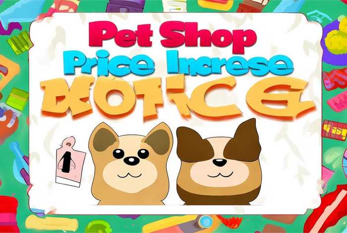 宠物店价格上调的通知（宠物店价格上调的通知范文）